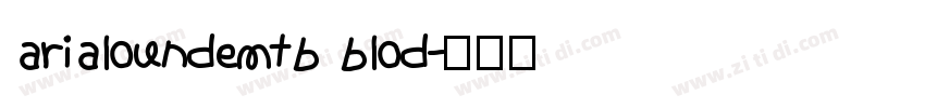 arialoundemtb blod字体转换